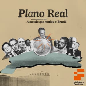 Plano Real - A moeda que mudou o Brasil