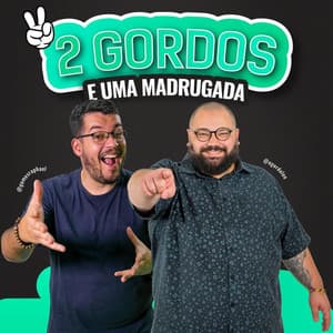 Dois Gordos e Uma Madrugada