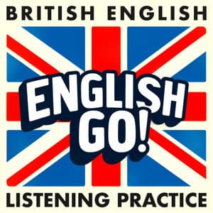 British English Listening Practice - English Go! Podcast