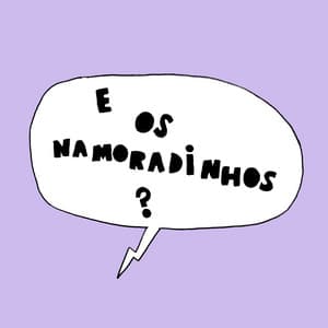 E os Namoradinhos? 