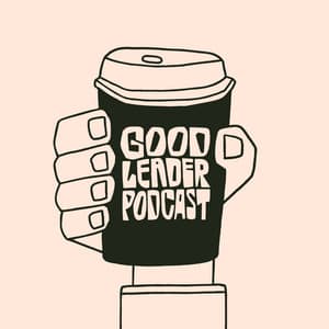 Good Leader Podcast