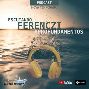 Escutando Ferenczi: Aprofundamentos