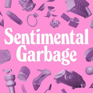 Sentimental Garbage