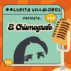 Chismografo con Lupita Villalobos