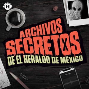 Archivos Secretos de El Heraldo de México