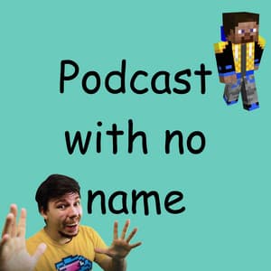 Podcast with no name 