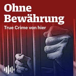 Ohne Bewährung - True Crime von hier