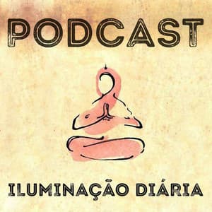 Podcast Iluminação Diária