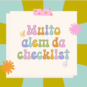 Muito além da Checklist