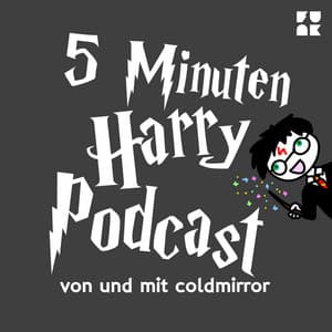 5 Minuten Harry Podcast von Coldmirror