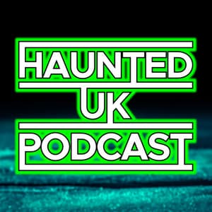 Haunted UK Podcast