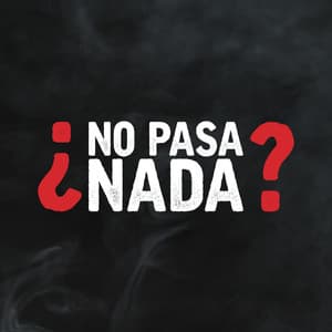 ¿No Pasa Nada?