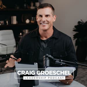 Craig Groeschel Leadership Podcast