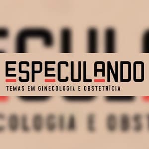 Especulando: Ginecologia e Obstetrícia