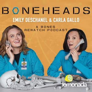 Boneheads with Emily Deschanel and Carla Gallo