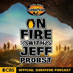 On Fire with Jeff Probst: The Official Survivor Podcast