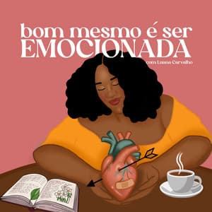 bom mesmo é ser emocionada