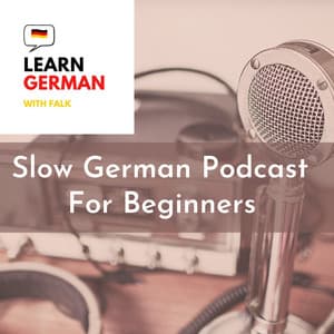 Slow German Podcast for Beginners (A1-B1)