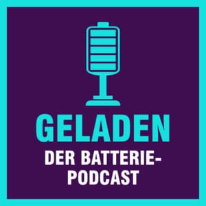 Geladen - der Batteriepodcast