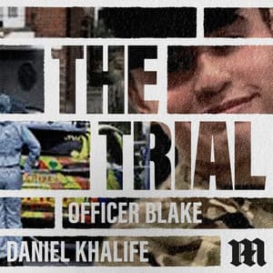 The Trials of Officer Blake & Daniel Khalife