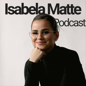 Isabela Matte Podcast